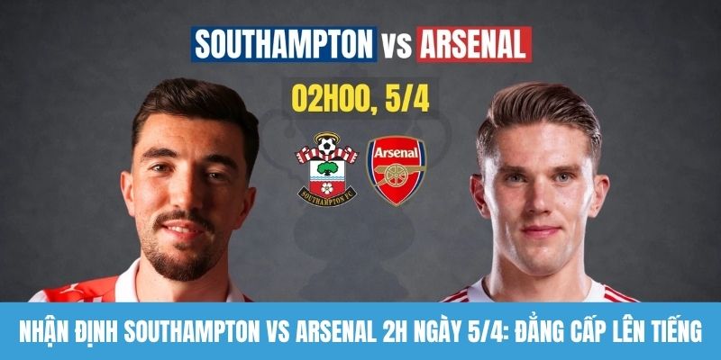 Nhận định Southampton vs Arsenal