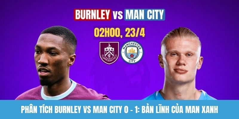 Phân tích Burnley vs Man City