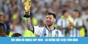 Kèo bóng đá World Cup 2026