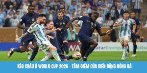 Kèo châu Á World Cup 2026