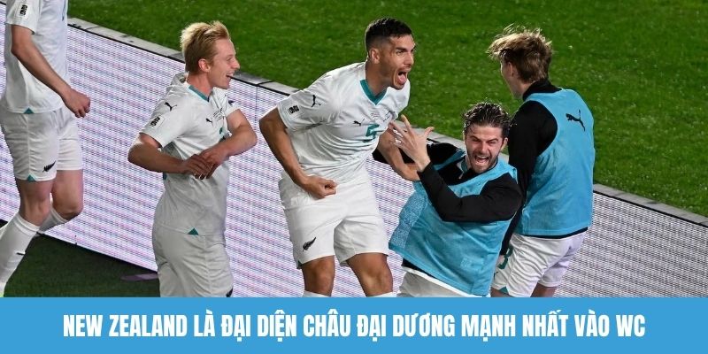 New Zealand là đại diện Châu Đại Dương mạng nhất vào WC