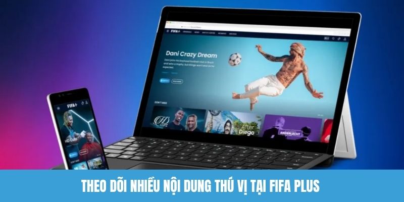 Theo dõi nhiều nội dung thú vị tại FIFA Plus