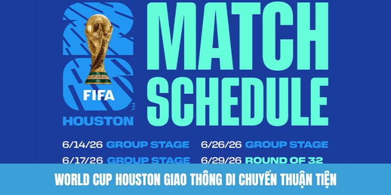 World Cup Houston giao thông di chuyển thuận tiện