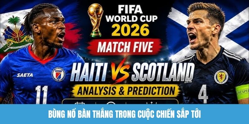 Bùng nổ bàn thắng trong cuộc chiến sắp tới