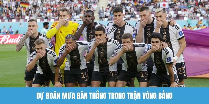 Dự đoán mưa bàn thắng trong trận vòng bảng