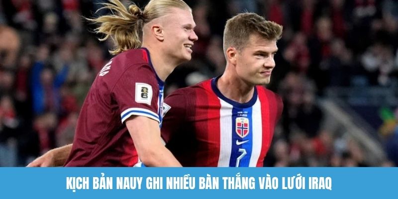Kịch bản Nauy ghi nhiều bàn thắng vào lưới Iraq
