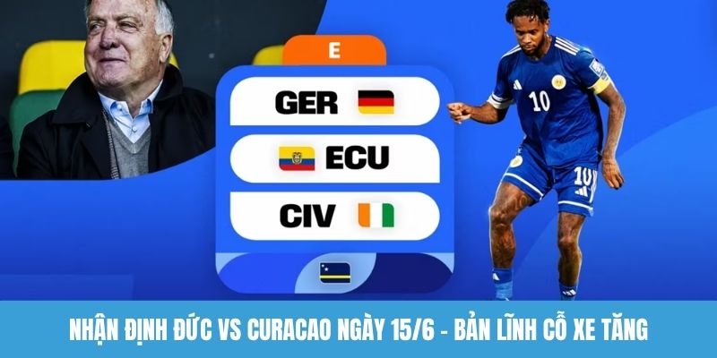 Nhận định Đức vs Curacao ngày 15/6