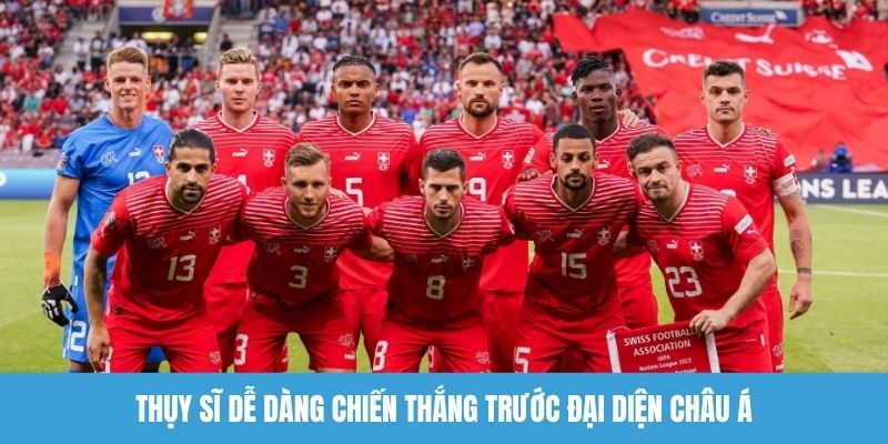 Thụy Sĩ dễ dàng chiến thắng trước đại diện châu Á